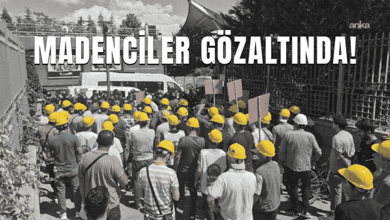 Madenci Gözaltı